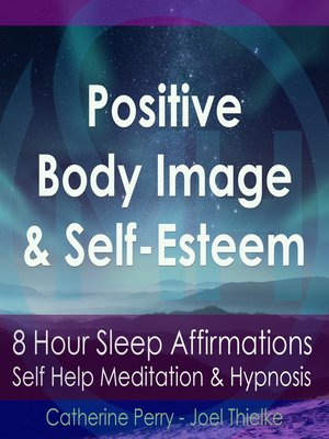 cover image of 8 Hour Sleep Affirmations--Positive Body Image & Self-Esteem, Self Help Meditation & Hypnosis
